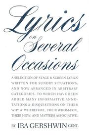 Lyrics on several occasions : a selection of stage & screen lyrics written for sundry situations, and now arranged in arbitrary categories : to which have been added many informative annotations & dis