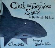 Cover of: Clark the toothless shark: a pop-up, pull-tab book