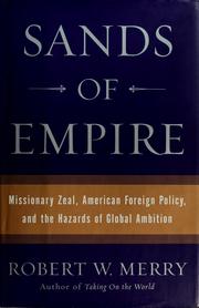 Cover of: Sands of empire: missionary zeal, American foreign policy, and the hazards of global ambition