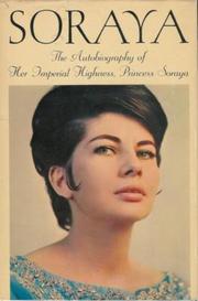 Cover of: Soraya, the autobiography of Her Imperial Highness.