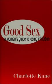 Cover of: Good Sex: A Woman's Guide to Losing Inhibition
