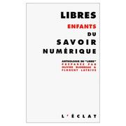 Cover of: Libres enfants du savoir numérique: Anthologie du "Libre" préparée par Olivier Blondeau et Florent Latrive