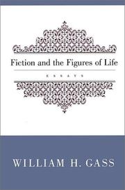 Fiction and the figures of life by William H. Gass