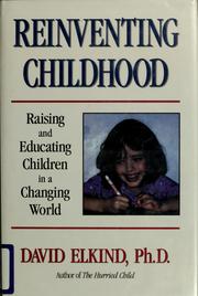 Cover of: Reinventing childhood: raising and educating children in a changing world