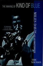 Cover of: The Making of Kind of Blue: Miles Davis and His Masterpiece