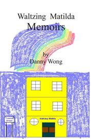 Waltzing Matilda Memoirs by Danny Wong