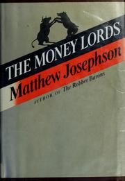 Cover of: The money lords: the great finance capitalists, 1925-1950.