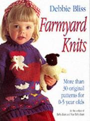 Cover of: Farmyard knits: more than 30 original patterns for 0-5 year olds.