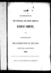 Cover of: Acts incorporating the European and North American Railway Company and facilitating the construction of the road: passed 15th and 28th March, 1851