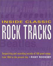 Inside classic rock tracks : songwriting and recording secrets of 100 great songs from 1960 to the present day
