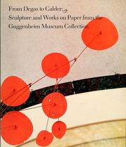 Cover of: From Degas to Calder: sculpture and works on paper from the Guggenheim Museum collection