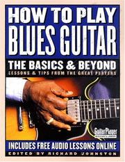 Cover of: How to Play Blues Guitar: The Basics and Beyond: Lessons and Tips from the Great Players (Guitar Player Musician's Library)