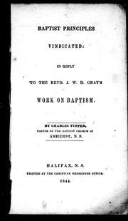 Cover of: Baptist principles vindicated: in reply to the Revd. J. W. D. Gray's work on baptism