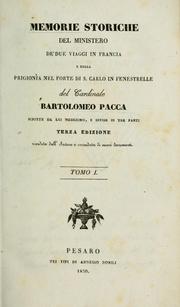 Cover of: Memorie storiche del ministero de'due viaggi in Francia e della prigionía nel forte di S. Carlo in Fenestrelle del cardinale Bartolomeo Pacca