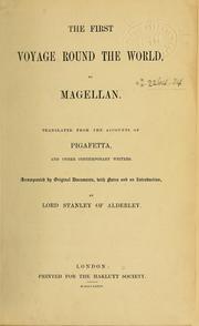 Cover of: The First voyage round the world, by Magellan by translated from the accounts of Pigafetta, and other contemporary writers ; accompanied by original documents, with notes and an introduction, by Lord Stanley of Alderley.