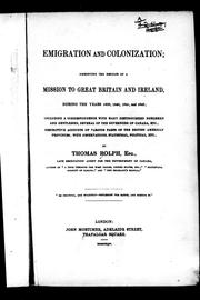 Cover of: Emigration and colonization: embodying the results of a mission to Great Britain and Ireland, during the years 1839, 1840, 1841, and 1842, including a correspondence with many distinguished noblemen ... with observations, statistical, political, etc
