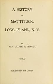 Cover of: A history of Mattituck, Long Island, N.Y. by Charles E. Craven
