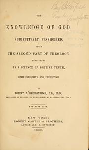 Cover of: The knowledge of God: subjectively considered, being the second part of theology considered as a science of positive truth both inductive and deductive