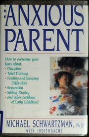 Cover of: The anxious parent: freeing yourself from the fears and stresses of parenting