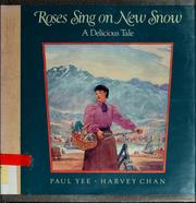 Roses Sing on New Snow: A Delicious Tale by Paul Yee