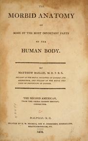 Cover of: The morbid anatomy of some of the most important parts of the human body. by Matthew Baillie