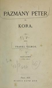 Cover of: Pázmány Péter és kora: Írta Frankl Vilmos