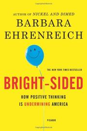 Cover of: Bright-sided: how the relentless promotion of positive thinking has undermined America