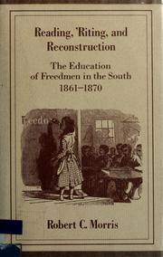 Cover of: Reading, 'riting, and reconstruction: the education of freedmen in the South, 1861-1870