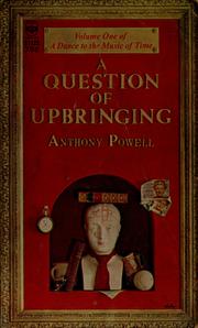Cover of: A question of upbringing by Anthony Powell