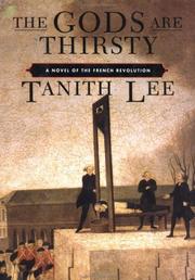 Cover of: The gods are thirsty by Tanith Lee