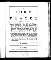 Cover of: A form of prayer to be used upon Wednesday, the first of February, 1804: being the day appointed by proclamation for a general fast and humiliation before Almighty God ..