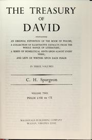 Cover of: The treasury of David: containing an original exposition of the Book of Psalms : a collection of illustrative extracts from the whole range of literature : a series of homiletical hints upon almost every verse ; and lists of writers upon each Psalm