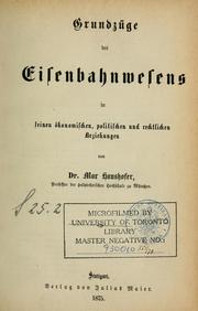 Cover of: Grundzüge des Eisenbahnwesens in seinen ökonomischen, politischen und rechtlichen Beziehungen by Max Haushofer