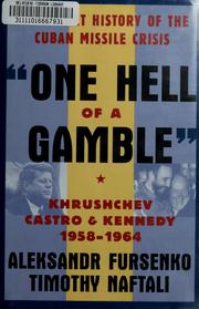 Cover of: One hell of a gamble: Khrushchev, Castro, and Kennedy, 1958-1964