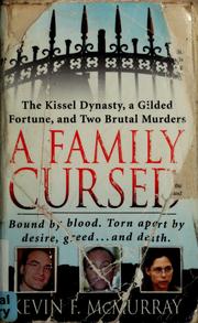 Cover of: A family cursed: the Kissel dynasty, a gilded fortune, and two brutal murders