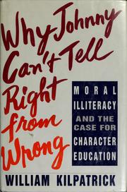 Cover of: Why Johnny can't tell right from wrong by William Kilpatrick