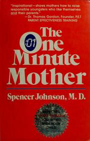 Cover of: The one minute mother: the quickest way for you to help your children learn to like themselves and want to behave themselves