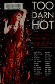 Cover of: Too darn hot: writing about sex since Kinsey : an anthology