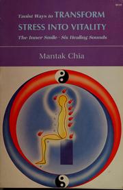Cover of: Taoist ways to transform stress into vitality: the inner smile, six healing sounds