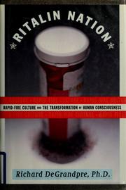 Cover of: Ritalin nation: rapid-fire culture and the transformation of human consciousness