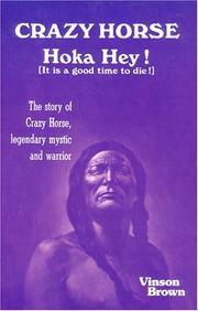 Cover of: Crazy Horse, hoka hey!: it is a good time to die! : the story of Crazy Horse, legendary mystic and warrior