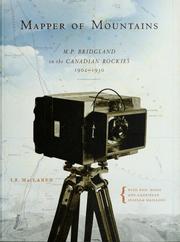 Cover of: Mapper of Mountains: M.P. Bridgland in the Canadian Rockies, 1902-1930 (Mountain Cairns: A series on the history and culture of the Canadian Rockies) by I. S. MacLaren, Eric S. Higgs, Gabrielle  Zezulka-Mailloux