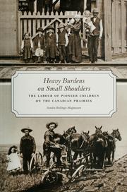 Cover of: Heavy burdens on small shoulders: the labour of pioneer children on the Canadian Prairies