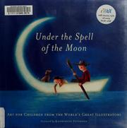 Cover of: Under the Spell of the Moon: Art for Children from the World's Great Illustrators