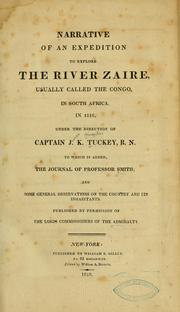 Cover of: Narrative of an expedition to explore the river Zaire, usually called the Congo, in South Africa, in 1816, under the direction of Captain J. K. Tuckey, R. N. To which is added: the journal of Professor Smith; and some general observations on the country and its inhabitants