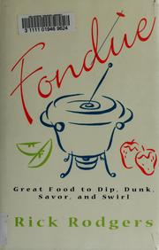 Cover of: Fondue: great food to dip, dunk, savor, and swirl