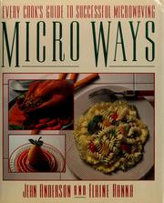 Cover of: Micro ways: every cook's guide to successful microwaving