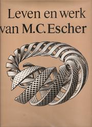 Cover of: Leven en werk van M.C. Escher: het levensverhaal van de graficus, met een volledig geïllustreerde catalogus van zijn werk