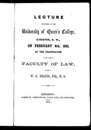 Cover of: Lecture delivered at the University of Queen's College, Kingston, C. W., on February 4th, 1861 at the inauguration of the faculty of law