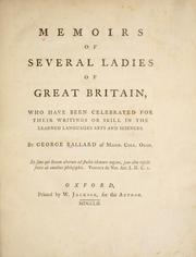 Cover of: Memoirs of several ladies of Great Britain: who have been celebrated for their writings or skill in the learned languages, arts and sciences.